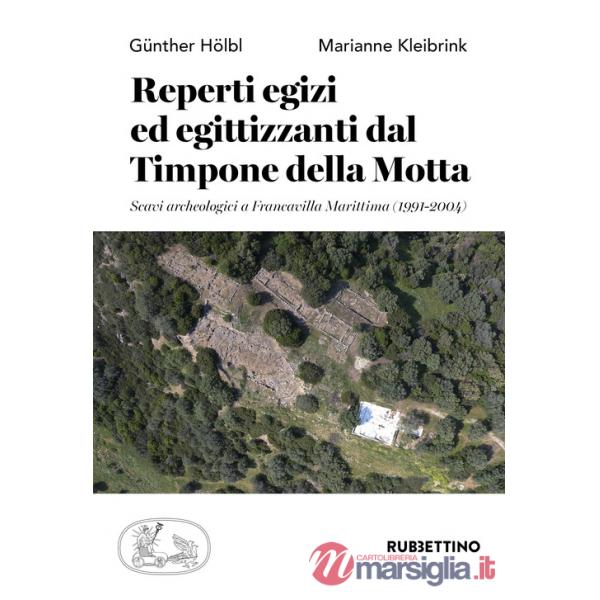Reperti egizi ed egittizzanti dal Timpone della Motta. Scavi archeologici a Francavilla Marittima (1991-2004)
