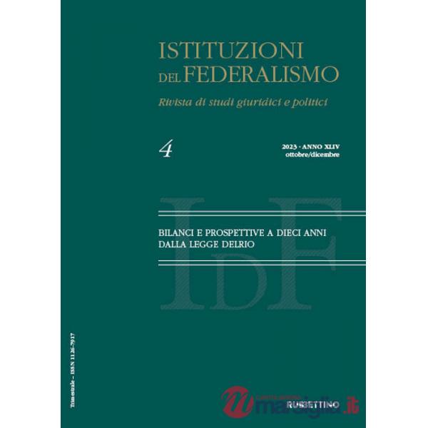 Istituzioni del federalismo. Rivista di studi giuridici e politici (2023). Vol. 4: Bilanci e prospettive a dieci anni dalla legg