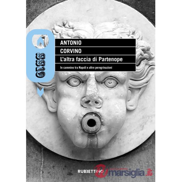 Altra faccia di Partenope. In cammino tra Napoli e altre peregrinazioni (L')