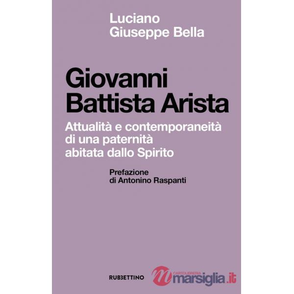 Giovanni Battista Arista. Attualità e contemporaneità di una paternità abitata dallo Spirito