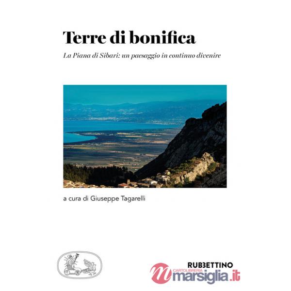 Terre di bonifica. La Piana di Sibari: un paesaggio in continuo divenire