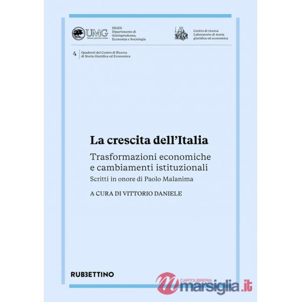 Crescita dell'Italia. Trasformazioni economiche e cambiamenti istituzionali. Scritti in onore di Paolo Malanima (La)