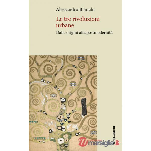 Tre rivoluzioni urbane. Dalle origini alla postmodernità (Le)