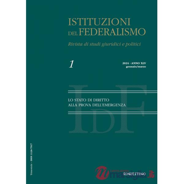 Istituzioni del federalismo. Rivista di studi giuridici e politici (2024). Vol. 1: Lo stato di diritto alla prova dell'emergenza