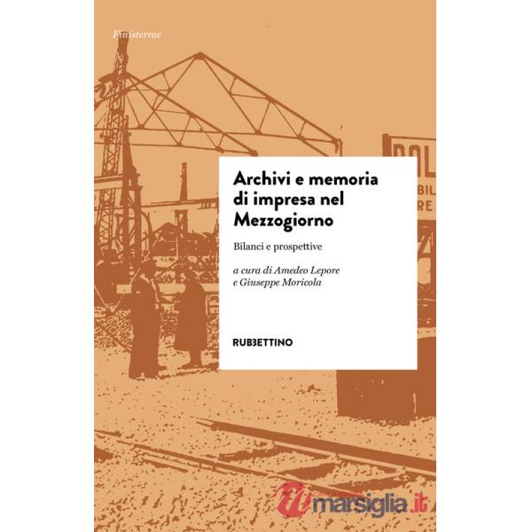 Archivi e memoria di impresa nel Mezzogiorno. Bilanci e prospettive