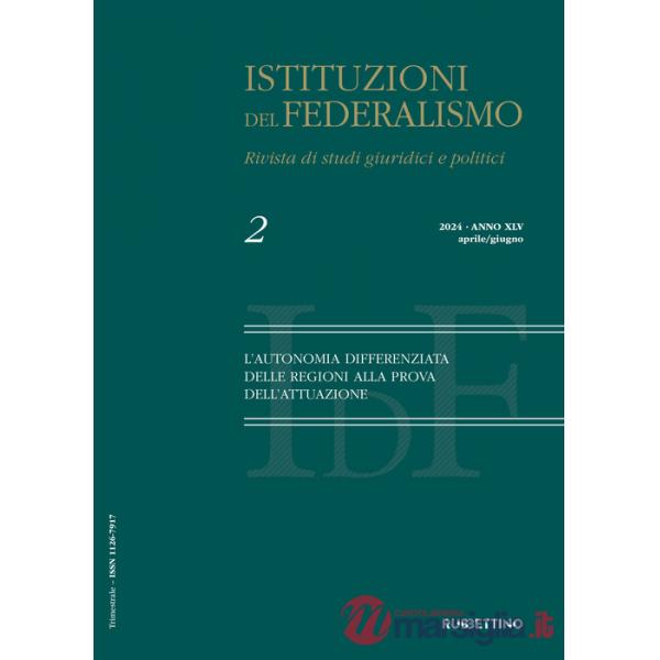Istituzioni del federalismo. Rivista di studi giuridici e politici (2024). Vol. 2: L' autonomia differenziata delle regioni alla