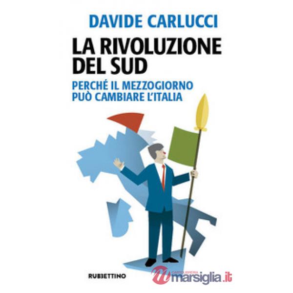 Rivoluzione del Sud. Perché il Mezzogiorno può cambiare l'Italia (La)
