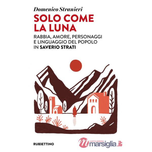 Solo come la luna. Rabbia, amore, personaggi e linguaggio del popolo in Saverio Strati