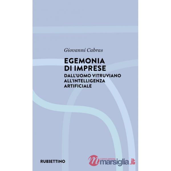 Egemonia di imprese. Dall'uomo vitruviano all'Intelligenza artificiale
