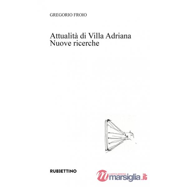 Attualità di Villa Adriana. Nuove ricerche