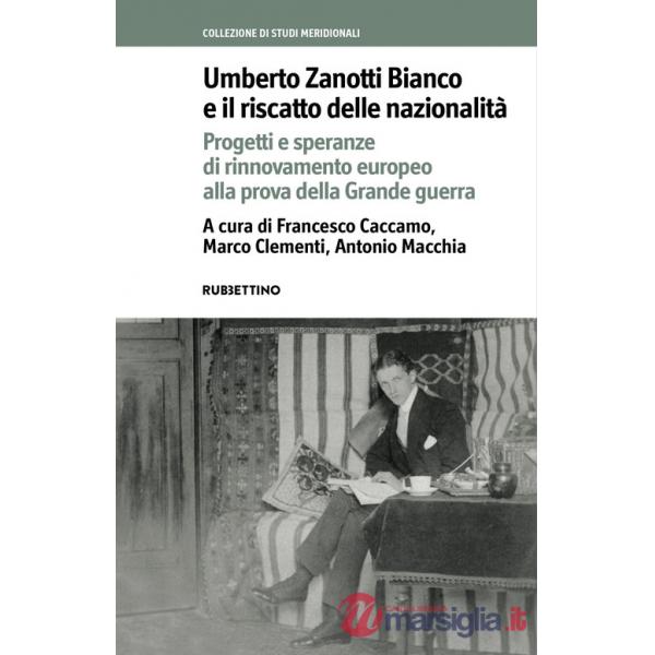 Umberto Zanotti Bianco e il riscatto delle nazionalità. Progetti e speranze di rinnovamento europeo alla prova della Grande guer