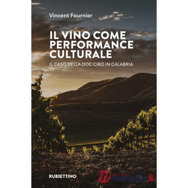 Vino come performance culturale. Il caso della DOC Cirò in Calabria (Il)