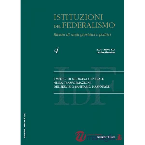Istituzioni del federalismo. Rivista di studi giuridici e politici (2024). Vol. 4: I medici di medicina generale nella trasforma