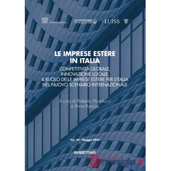 Imprese estere in Italia. Competitività globale, innovazione locale. Il ruolo delle imprese estere per l'Italia nel nuovo scenar