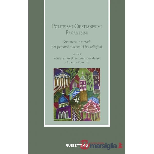 Politeismi. Cristianesimi. Paganesimi. Strumenti e metodi per percorsi diacronici fra religioni
