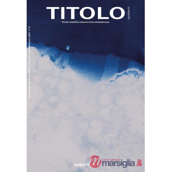 Titolo. Rivista scientifica e culturale d'arte contemporanea (2025). Vol. 30