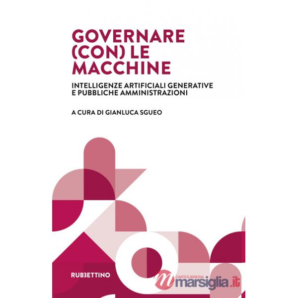 Governare (con) le macchine. Intelligenze artificiali generative e pubbliche amministrazioni