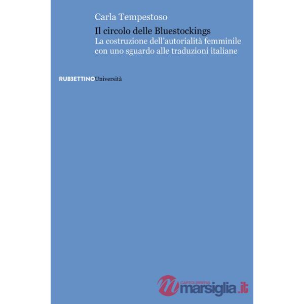 Circolo delle bluestockings. La costruzione dell'autorialità femminile con uno sguardo alle traduzioni italiane (Il)