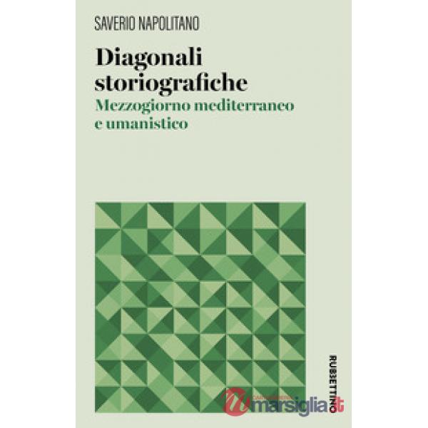 Diagonali storiografiche. Mezzogiorno mediterraneo e umanistico