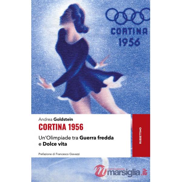 Cortina 1956. Un'Olimpiade tra Guerra fredda e Dolce vita