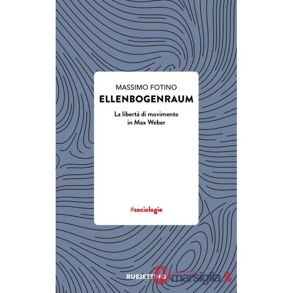 Ellenbogenraum. La libertà di movimento in Max Weber
