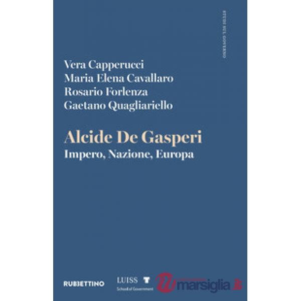 Alcide De Gasperi. Impero, Nazione, Europa