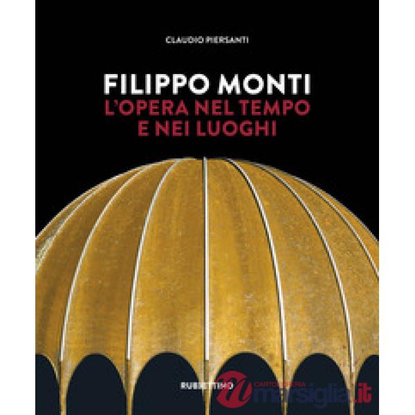 Filippo Monti. L'opera nel tempo e nei luoghi