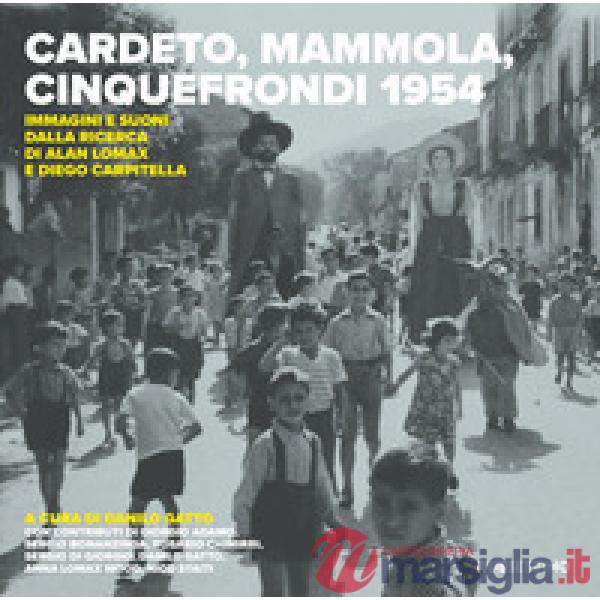 Cardeto, Mammola, Cinquefrondi 1954. Immagini e suoni dalla ricerca di Alan Lomax e Diego Carpitella