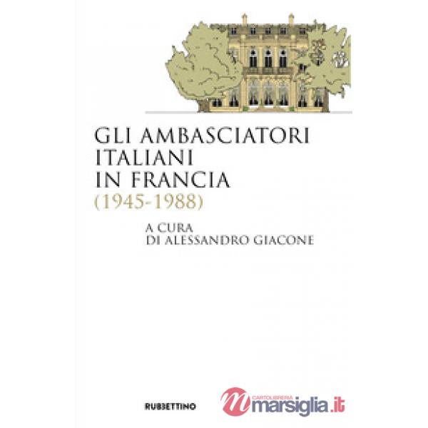 Ambasciatori italiani in Francia (1945-1988) (Gli)