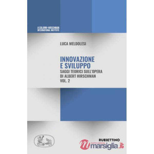 Innovazione e sviluppo. Saggi teorici sull'opera di Albert Hirschman. Vol. 2