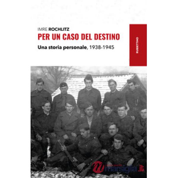 Per un caso del destino. Una storia personale, 1938-1945