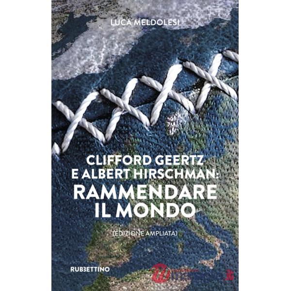 Clifford Geertz e Albert Hirschman: rammendare il mondo. Ediz. ampliata