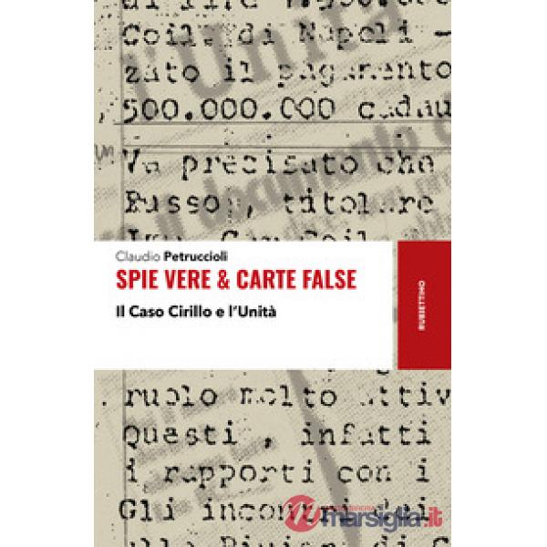 Spie vere & carte false. Il caso Cirillo e l'Unità
