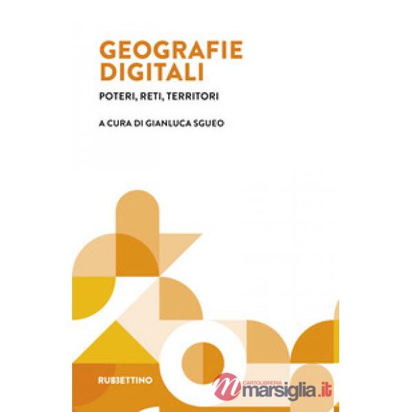 Geografie digitali. Poteri, reti, territori
