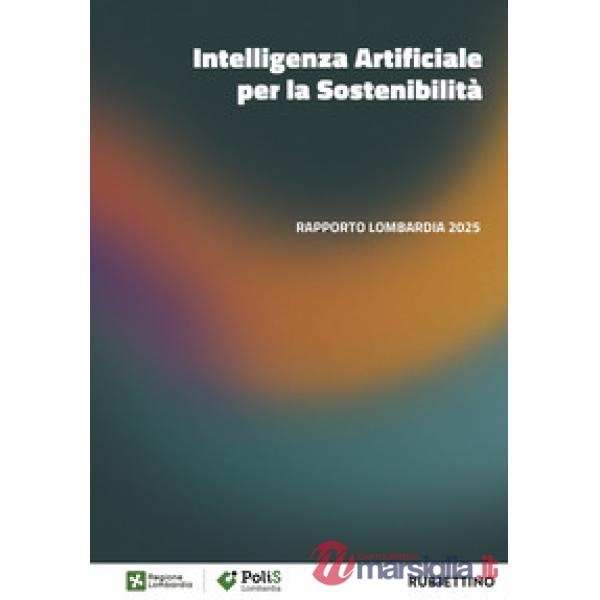 Intelligenza artificiale per la sostenibilità. Rapporto Lombardia 2025