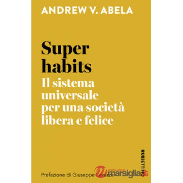 Super habits. Il sistema universale per una società libera e felice