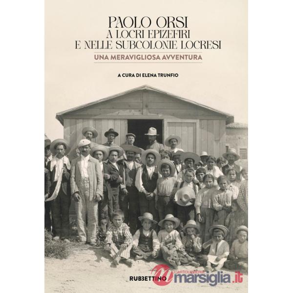 Paolo Orsi a Locri Epizefiri e nelle subcolonie locresi. Una meravigliosa avventura