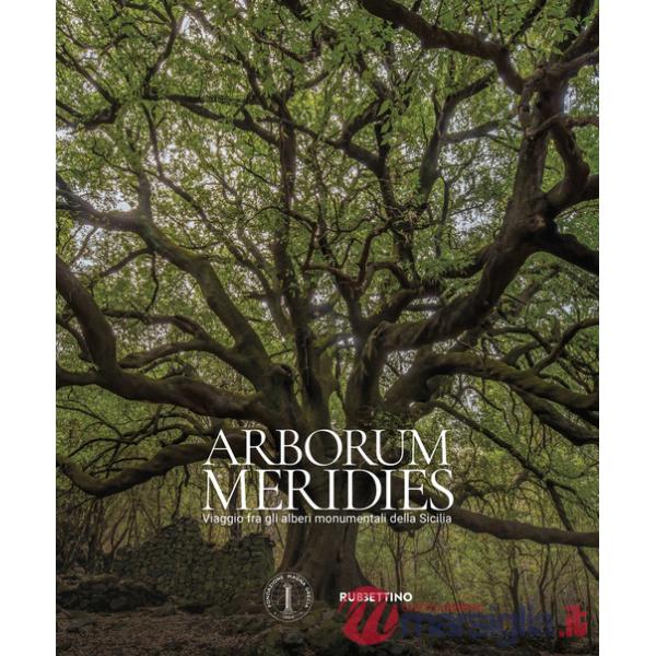 Arborum meridies. Viaggio fra gli alberi monumentali della Sicilia
