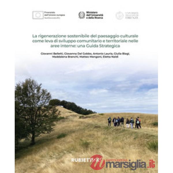 Rigenerazione sostenibile del paesaggio culturale come leva di sviluppo comunitario e territoriale nelle aree interne: una guida