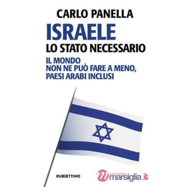 Israele, lo Stato necessario. Il mondo non ne può fare a meno, paesi arabi inclusi