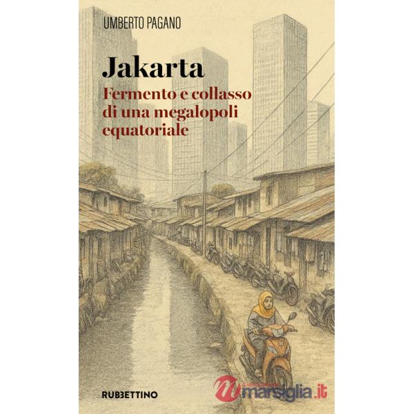 Jakarta. Fermento e collasso di una megalopoli equatoriale
