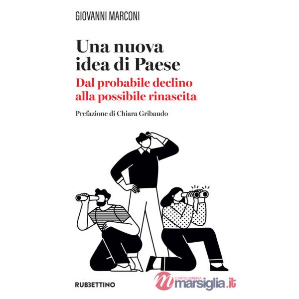 Nuova idea di paese. Dal probabile declino alla possibile rinascita (Una)