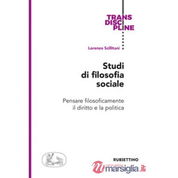 Studi di filosofia sociale. Pensare filosoficamente il diritto e la politica