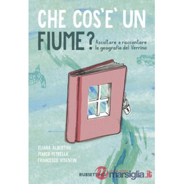 Che cos'è un fiume? Ascoltare e raccontare le geografie del Verrino