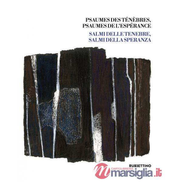 Psaumes des ténèbres, psaumes de l'espérance-Salmi delle tenebre, salmi della speranza. Ediz. bilingue