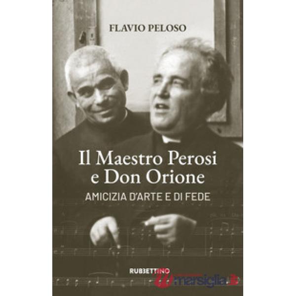 Maestro Perosi e don Orione. Amicizia d'arte e di fede (Il)