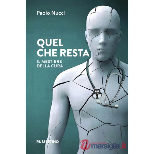 Quel che resta. Il mestiere della cura
