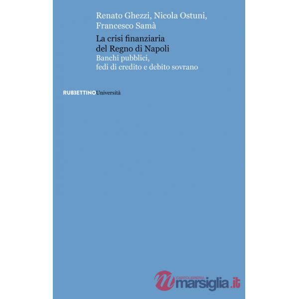 Crisi finanziaria del Regno di Napoli. Banchi pubblici, fedi di credito e debito sovrano (La)