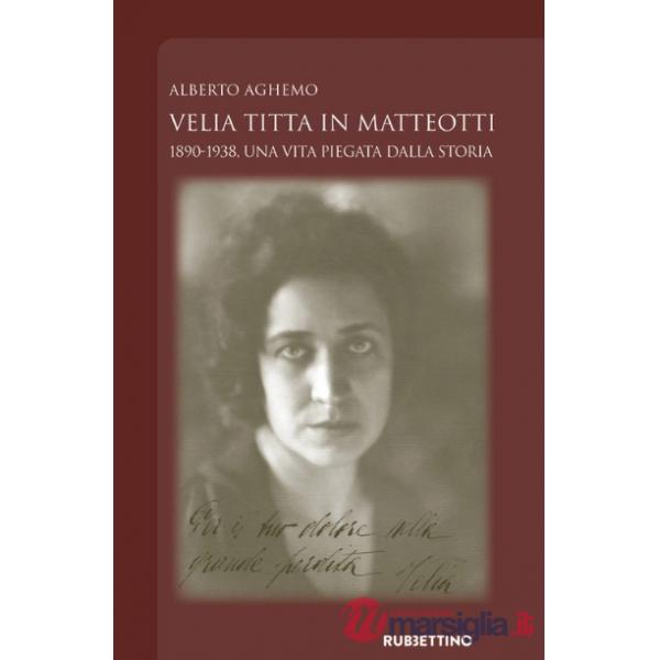 Velia Titta in Matteotti. 1890-1938, una vita piegata dalla storia