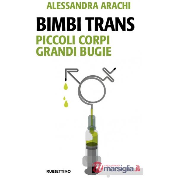 Bimbi trans. Piccoli corpi grandi bugie